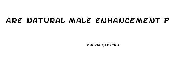 Are Natural Male Enhancement Pills Safe