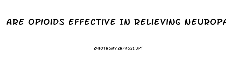 Are Opioids Effective In Relieving Neuropathic Pain