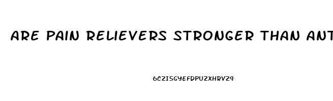 Are Pain Relievers Stronger Than Antidepressants