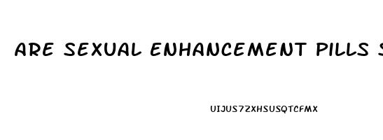 Are Sexual Enhancement Pills Safe