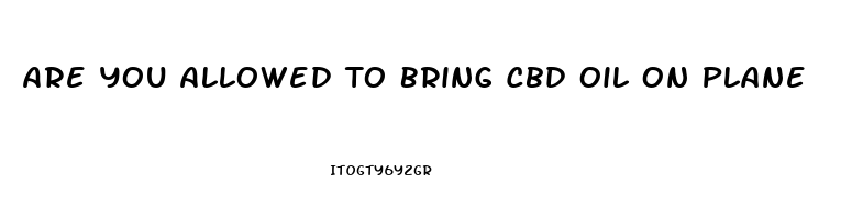 Are You Allowed To Bring Cbd Oil On Plane