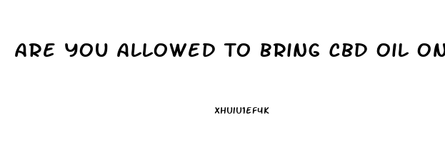 Are You Allowed To Bring Cbd Oil On Plane