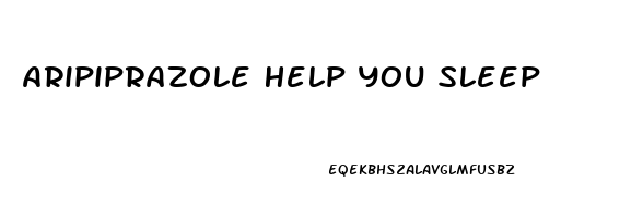 Aripiprazole Help You Sleep