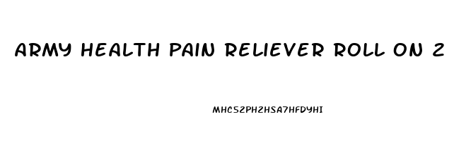 Army Health Pain Reliever Roll On 2 5 Oz