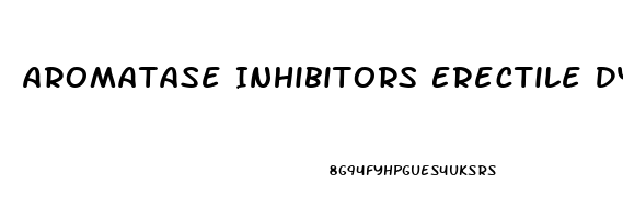 Aromatase Inhibitors Erectile Dysfunction