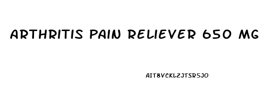 Arthritis Pain Reliever 650 Mg