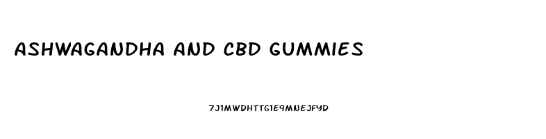 Ashwagandha And Cbd Gummies