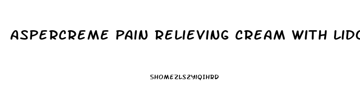 Aspercreme Pain Relieving Cream With Lidocaine