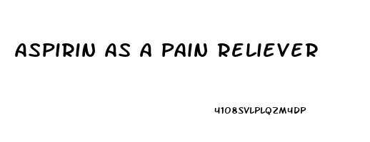 Aspirin As A Pain Reliever