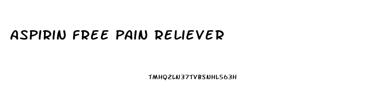 Aspirin Free Pain Reliever