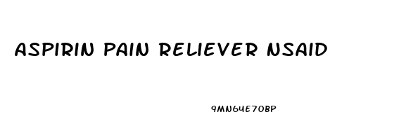 Aspirin Pain Reliever Nsaid