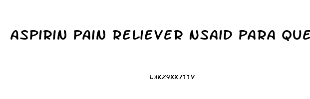 Aspirin Pain Reliever Nsaid Para Que Sirve