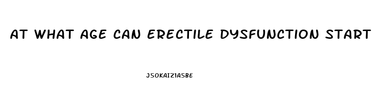 At What Age Can Erectile Dysfunction Start