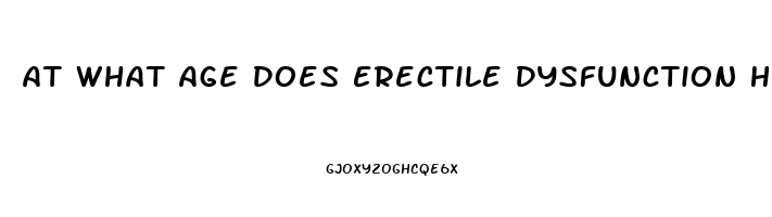 At What Age Does Erectile Dysfunction Happen
