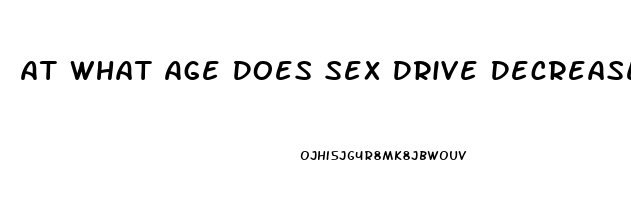 At What Age Does Sex Drive Decrease