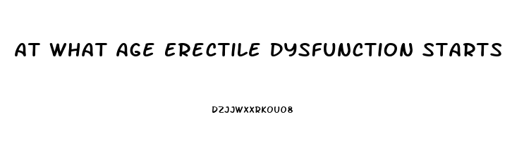 At What Age Erectile Dysfunction Starts