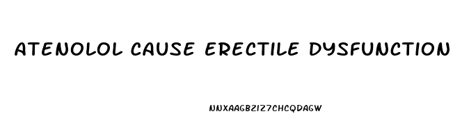 Atenolol Cause Erectile Dysfunction