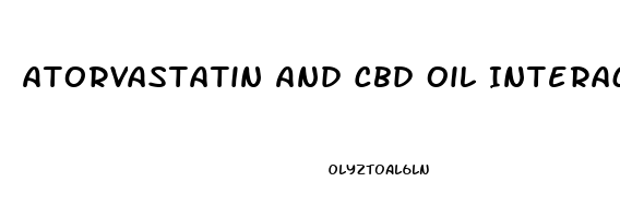 Atorvastatin And Cbd Oil Interaction