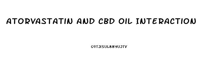 Atorvastatin And Cbd Oil Interaction
