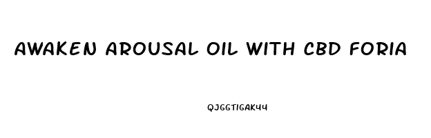 Awaken Arousal Oil With Cbd Foria