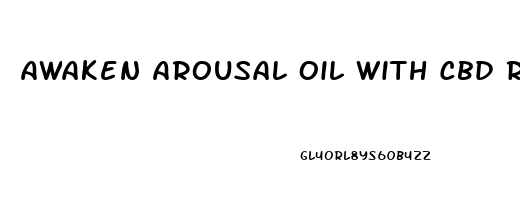 Awaken Arousal Oil With Cbd Reviews