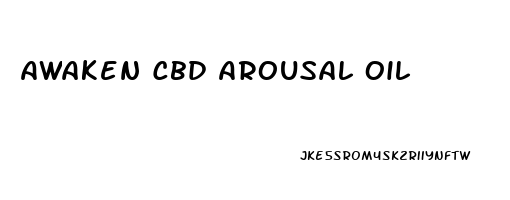 Awaken Cbd Arousal Oil