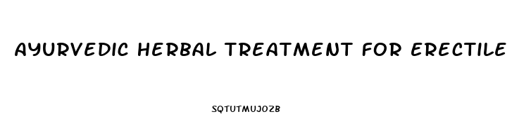Ayurvedic Herbal Treatment For Erectile Dysfunction Cure