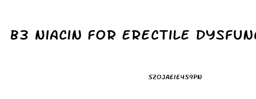 B3 Niacin For Erectile Dysfunction