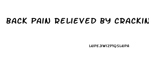 Back Pain Relieved By Cracking