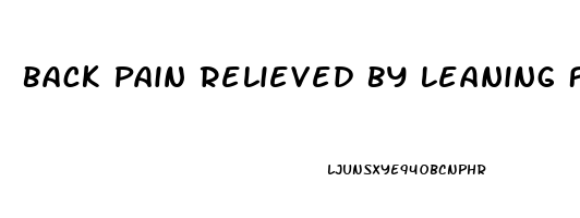 Back Pain Relieved By Leaning Forward