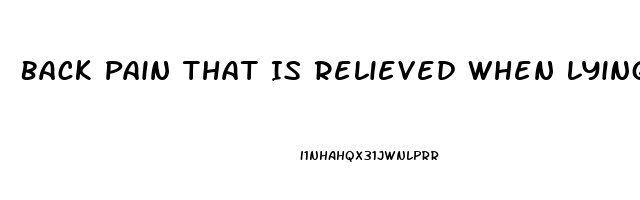 Back Pain That Is Relieved When Lying Down