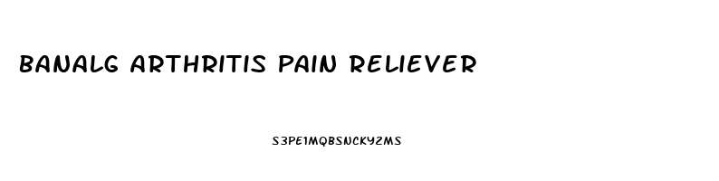 Banalg Arthritis Pain Reliever