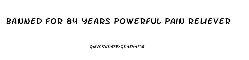 Banned For 84 Years Powerful Pain Reliever