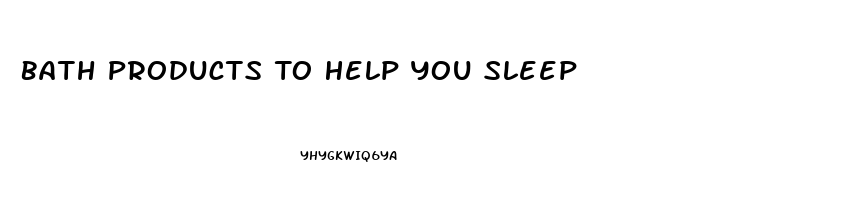 Bath Products To Help You Sleep