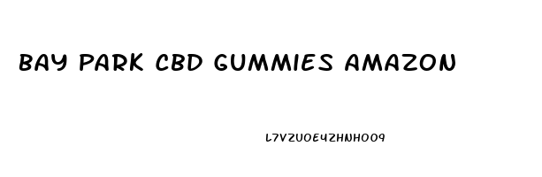 Bay Park Cbd Gummies Amazon