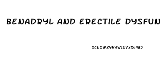 Benadryl And Erectile Dysfunction