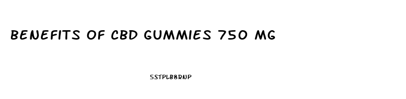 Benefits Of Cbd Gummies 750 Mg