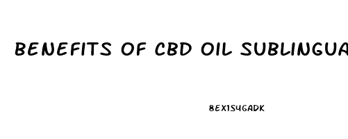 Benefits Of Cbd Oil Sublingual