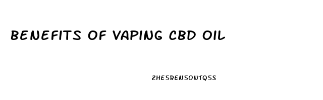 Benefits Of Vaping Cbd Oil