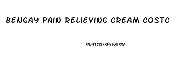 Bengay Pain Relieving Cream Costco