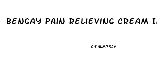 Bengay Pain Relieving Cream In India