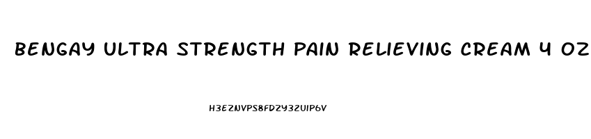 Bengay Ultra Strength Pain Relieving Cream 4 Oz