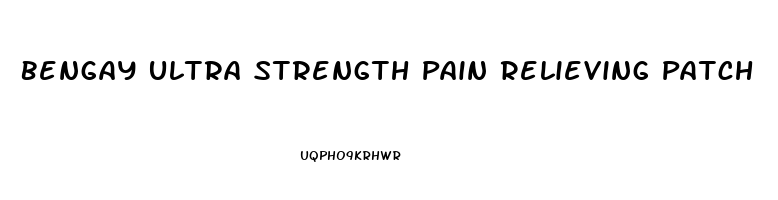 Bengay Ultra Strength Pain Relieving Patch