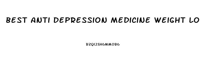 Best Anti Depression Medicine Weight Loss