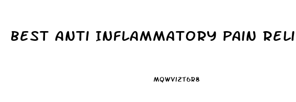 Best Anti Inflammatory Pain Reliever