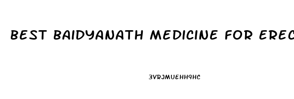 Best Baidyanath Medicine For Erectile Dysfunction