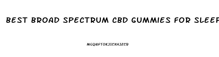 Best Broad Spectrum Cbd Gummies For Sleep