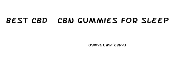 Best Cbd  Cbn Gummies For Sleep