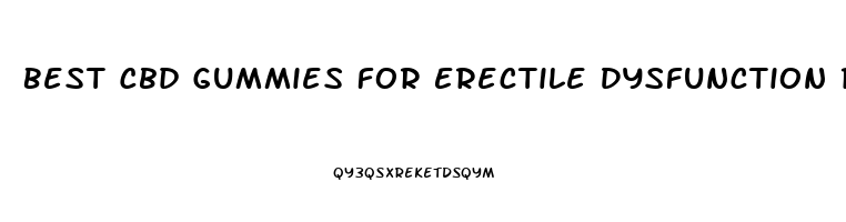 Best Cbd Gummies For Erectile Dysfunction Reviews