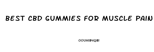 Best Cbd Gummies For Muscle Pain